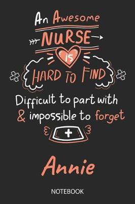 Annie - Notebook: Blank Personalized Customized Name Registered Nurse Notebook Journal Wide Ruled for Women. Nurse Quote Accessories / School Supplies / Graduation, Retirement, Appreciation & Practitioner Gift / Birthday & Christmas Gift for Women.