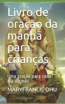 Livro de oração da manhã para crianças: Uma oração para cada dia do mês