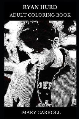 Ryan Hurd Adult Coloring Book: Country Legend and Famous Singer, Acclaimed Lyricist and Cultural Icon Inspired Adult Coloring Book