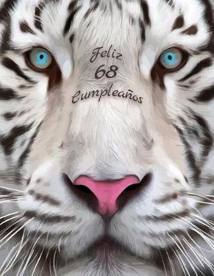 Feliz 68 Cumpleanos: Mejor que una tarjeta de cumplea os! Libro de cumplea os tem tico de tigre blanco que se puede utilizar como cuaderno o diario.