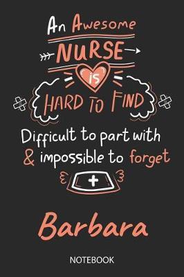 Barbara - Notebook: Blank Personalized Customized Name Registered Nurse Notebook Journal Wide Ruled for Women. Nurse Quote Accessories / School Supplies / Graduation, Retirement, Appreciation & Practitioner Gift / Birthday & Christmas Gift for Women.