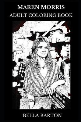 Maren Morris Adult Coloring Book: Grammy Award Winner and Country Music Star, Beautiful Singer and Acclaimed Lyricist Inspired Adult Coloring Book
