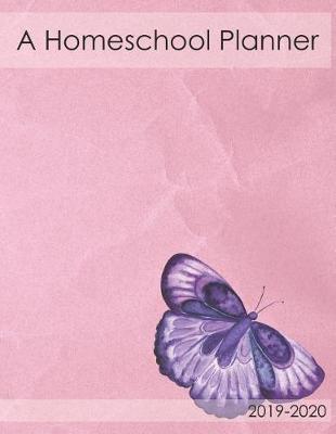 A Homeschool Planner: For the At Home Teacher to Lesson Plan Productively With Weekly Plans, Goals and Record The Year's Progress, 2019-2020 School Year