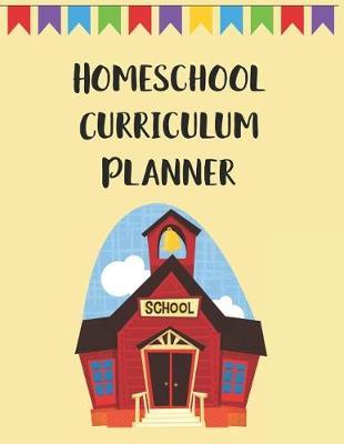 Homeschool Curriculum Planner: For the 2019-2020 School Year, Plan the Lessons and Goals Weekly and Record the Progress.
