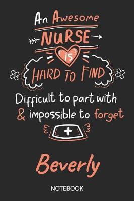 Beverly - Notebook: Blank Personalized Customized Name Registered Nurse Notebook Journal Wide Ruled for Women. Nurse Quote Accessories / School Supplies / Graduation, Retirement, Appreciation & Practitioner Gift / Birthday & Christmas Gift for Women.