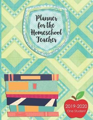 Planner for the Homeschool Teacher: Plan the Curriculum, Budget, Record Progress and Attendance and More for the 2019-2020 School Year.