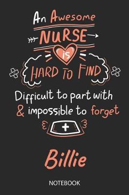 Billie - Notebook: Blank Personalized Customized Name Registered Nurse Notebook Journal Wide Ruled for Women. Nurse Quote Accessories / School Supplies / Graduation, Retirement, Appreciation & Practitioner Gift / Birthday & Christmas Gift for Women.