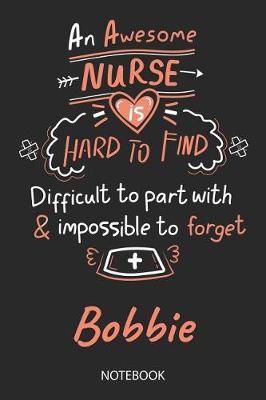 Bobbie - Notebook: Blank Personalized Customized Name Registered Nurse Notebook Journal Wide Ruled for Women. Nurse Quote Accessories / School Supplies / Graduation, Retirement, Appreciation & Practitioner Gift / Birthday & Christmas Gift for Women.