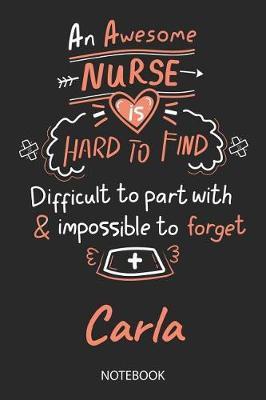 Carla - Notebook: Blank Personalized Customized Name Registered Nurse Notebook Journal Wide Ruled for Women. Nurse Quote Accessories / School Supplies / Graduation, Retirement, Appreciation & Practitioner Gift / Birthday & Christmas Gift for Women.