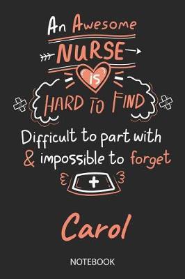 Carol - Notebook: Blank Personalized Customized Name Registered Nurse Notebook Journal Wide Ruled for Women. Nurse Quote Accessories / School Supplies / Graduation, Retirement, Appreciation & Practitioner Gift / Birthday & Christmas Gift for Women.