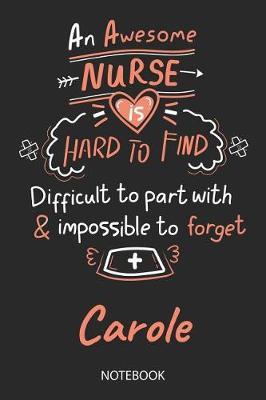 Carole - Notebook: Blank Personalized Customized Name Registered Nurse Notebook Journal Wide Ruled for Women. Nurse Quote Accessories / School Supplies / Graduation, Retirement, Appreciation & Practitioner Gift / Birthday & Christmas Gift for Women.