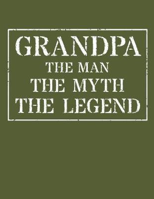 Grandpa The Man The Myth The Legend: Memory Journal & Notebook - Writing Book For Me And My Dear Family Memories