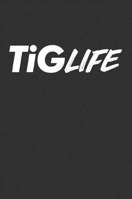TiGLife: Blank Lined Journal
