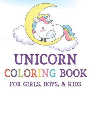 Unicorn Coloring Book for Girls, Boys, & Kids: Cute Unicorn Color Book for Kids Ages 4-12 with 28 pages of Unicorns / Great School, Birthday, or Christmas Gift (8.5 x 11 Inches - 28 pages)