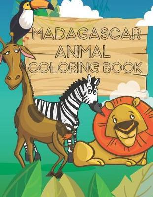 Madagascar Animal Coloring Book: Cute Animal Color Book for Kids Ages 4-12 with 28 Pages of Animals / Great School, Birthday, or Christmas Gift (8.5 x 11 Inches - 28 pages)