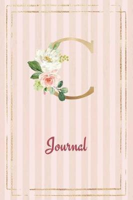 C Journal: Roses Journal, personalized monogram initial C blank lined notebook with interior pages decorated with roses for women and girls