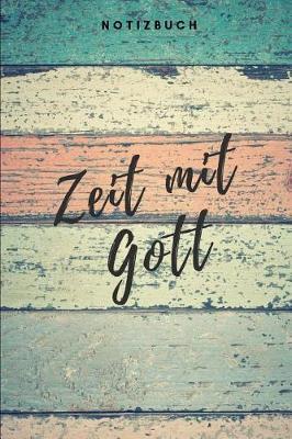 Zeit mit Gott Notizbuch: Christliches Notizbuch Notizheft 108 Seiten karriert (6x9 /15.24 x 22.86 cm) zum Gebet