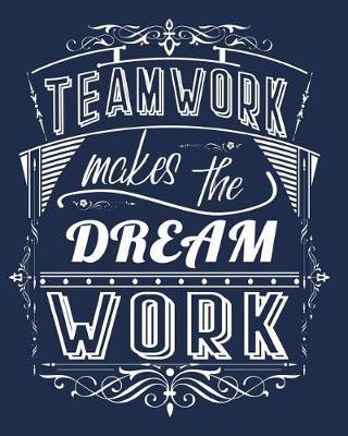 Teamwork Makes The Dream Work: Volunteer Staff Appreciation Lined Notebook