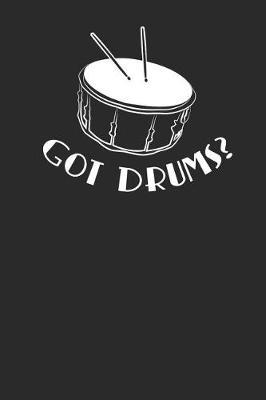 Got Drums?: Drums Notebook, Dotted Bullet (6 x 9 - 120 pages) Musical Instruments Themed Notebook for Daily Journal, Diary, and Gift