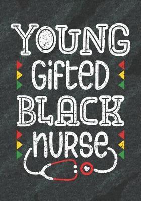 Young Gifted Black Nurse: Blank Lined Journal Notebook for All Black Nurses, Afro American Registered Nurse Crew, Black Nursing Student & Black History Month Proud Nurse Squad Gift