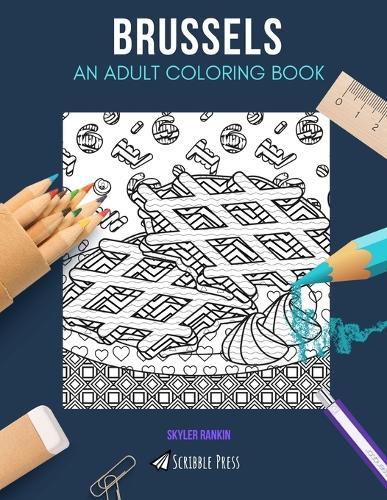 Brussels: AN ADULT COLORING BOOK: A Brussels Coloring Book For Adults