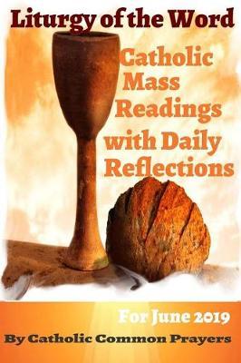 Liturgy of the Word Catholic Daily Mass Readings: With Daily Reflections for June 2019