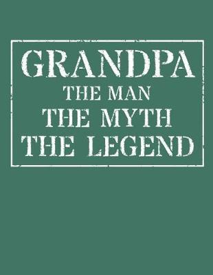 Grandpa The Man The Myth The Legend: Memory Journal & Notebook