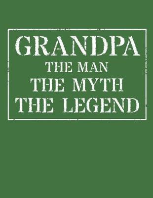 Grandpa The Man The Myth The Legend: Memory Journal & Notebook