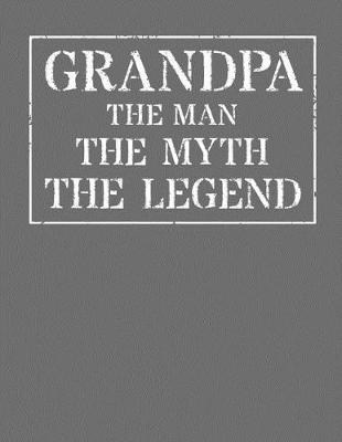 Grandpa The Man The Myth The Legend: Memory Journal & Notebook