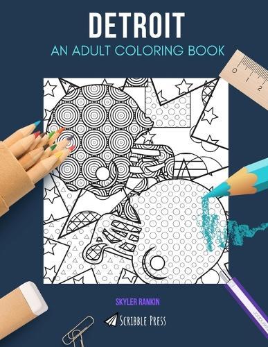 Detroit: AN ADULT COLORING BOOK: A Detroit Coloring Book For Adults