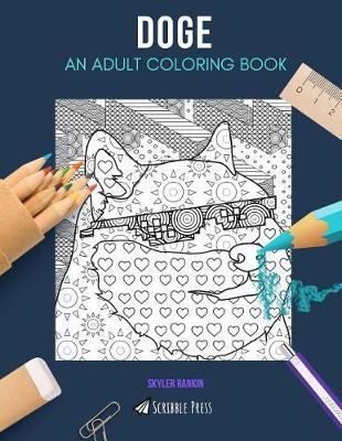 Doge: AN ADULT COLORING BOOK: A Doge Coloring Book For Adults