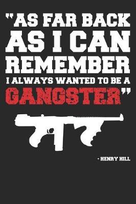 I ALways Wanted To Be A Gangster: Blank Lined Journal, Sketchbook, Notebook, Diary With Quote Perfect Gift For Everybody