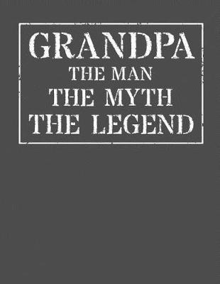 Grandpa The Man The Myth The Legend: Memory Journal & Notebook