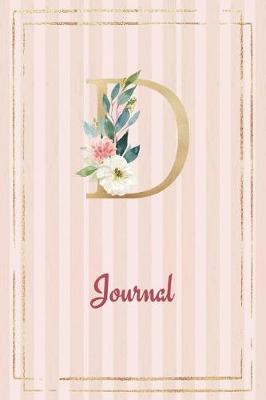 D Journal: Roses Journal, personalized monogram initial D blank lined notebook with interior pages decorated with roses for women and girls