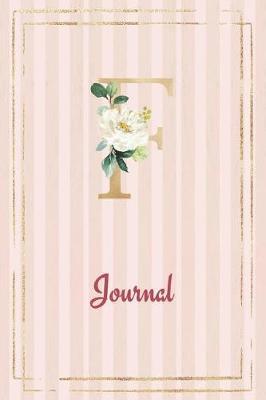 F Journal: Roses Journal, personalized monogram initial F blank lined notebook with interior pages decorated with roses for women and girls