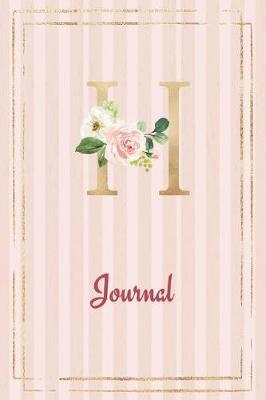 H Journal: Roses Journal, personalized monogram initial H blank lined notebook with interior pages decorated with roses for women and girls