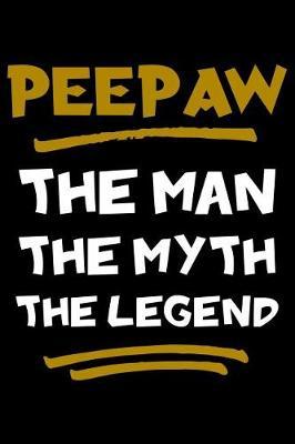 PeePaw The Man The Myth The Legend: Notebook (Journal, Diary) for Grandpa on Father's Day 120 lined pages to write in his memories