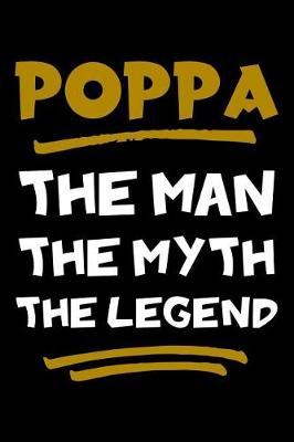 Poppa The Man The Myth The Legend: Notebook (Journal, Diary) for Grandpa on Father's Day 120 lined pages to write in his memories