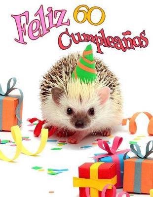 Feliz 60 Cumpleanos: Mejor que una tarjeta de cumplea os! Libro de cumplea os tem tico de tigre blanco que se puede utilizar como cuaderno o diario.