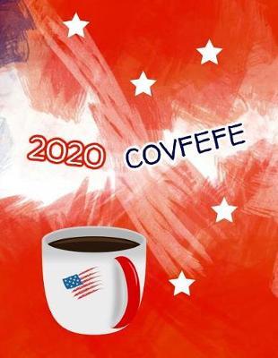 2020 Covfefe: KAG MAGA 8.5 x 11 Make America Great Again Notebook Journal Planner Diary Doodling Scrapbook Trumpster POTUS paper pad softcover support Red Republican - God Bless America