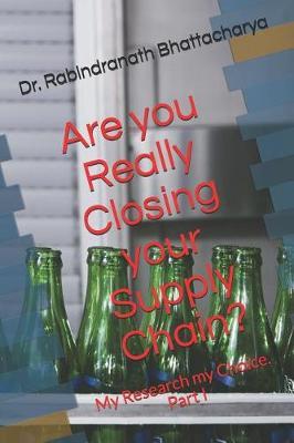Are you Really Closing your Supply Chain?: My Research my Choice. Part I