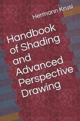 Handbook of Shading and Advanced Perspective Drawing