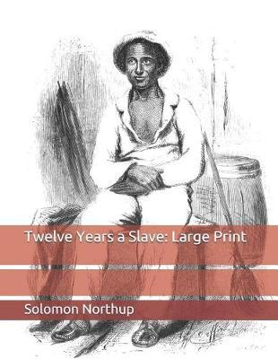 Twelve Years a Slave: Large Print