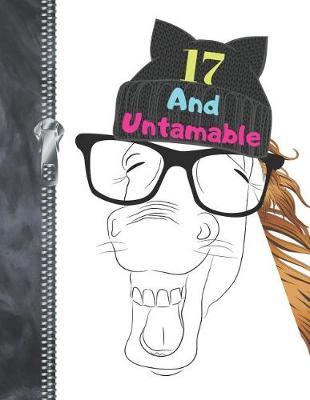 17 And Untamable: Large A4 Horse Lovers Laughing Mare Creative Lined Writing Journal For Girls