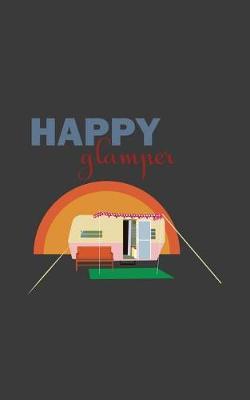 Happy Glamper: Happy Glamper Notebook - Doodle Diary Book Gift for Hiking Girl Camper who Loves Glamping and Camping, Tent Tribal Hiker Mom or Woman Ready For Summer Road Trip In A Glamp Retro RV Trailer!