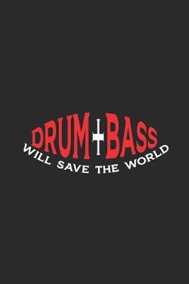 Drum Bass WIll Save The World: Bass Guitar Notebook, Graph Paper (6 x 9 - 120 pages) Musical Instruments Themed Notebook for Daily Journal, Diary, and Gift