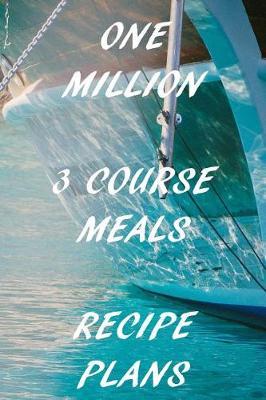 One Million 3 Course Meal Recipe Plans: Centre Console Boat Recipe Planner: Bullet Style Dot Grid Journal, Diary, Planner & Notebook. 6*9 inch, 270 pages