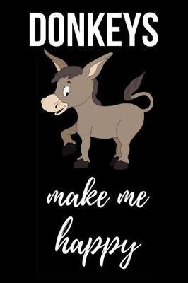 Donkeys Make Me Happy: Lovely Journal / Notebook / Notepad, Gifts For Donkey Lovers (Lined, 6 x 9)