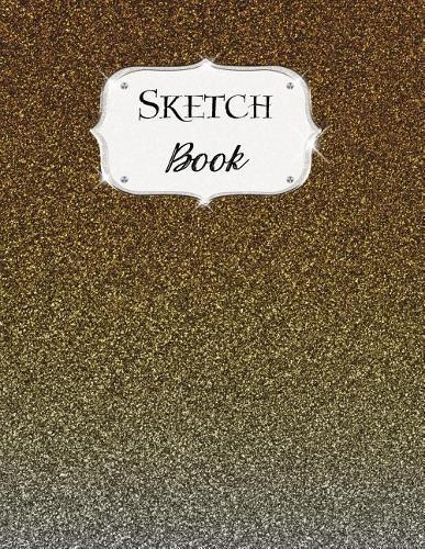 Sketch Book: Glitter Sketchbook Scetchpad for Drawing or Doodling Notebook Pad for Creative Artists #3 Brown Ombre