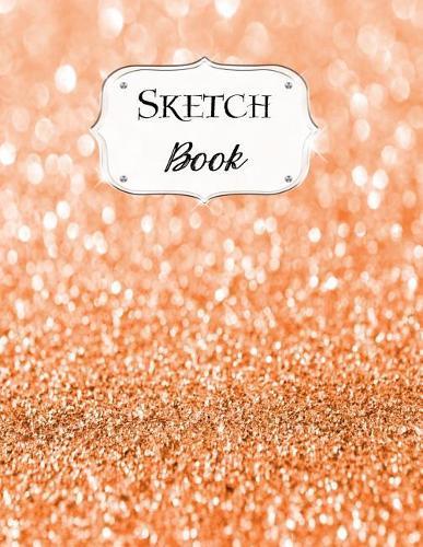 Sketch Book: Glitter Sketchbook Scetchpad for Drawing or Doodling Notebook Pad for Creative Artists #5 Orange